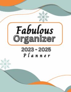 fabulous organizer - 2023-2025 planner: premium agenda keeper with monthly achievement, weekly checklist/priorities, appointment book, work journal, ... notes to increase productivity and success.
