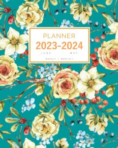 planner 2023-2024: 8x10 weekly and monthly organizer large from june 2023 to may 2024 | vintage rose wildflower berry design teal