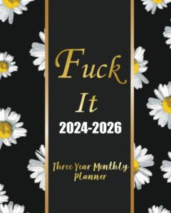 2024-2026 three year monthly planner fuck it: swearing words - 36 months january to december monthly only plan organizer schedule with full holidays, daisy flower design cover