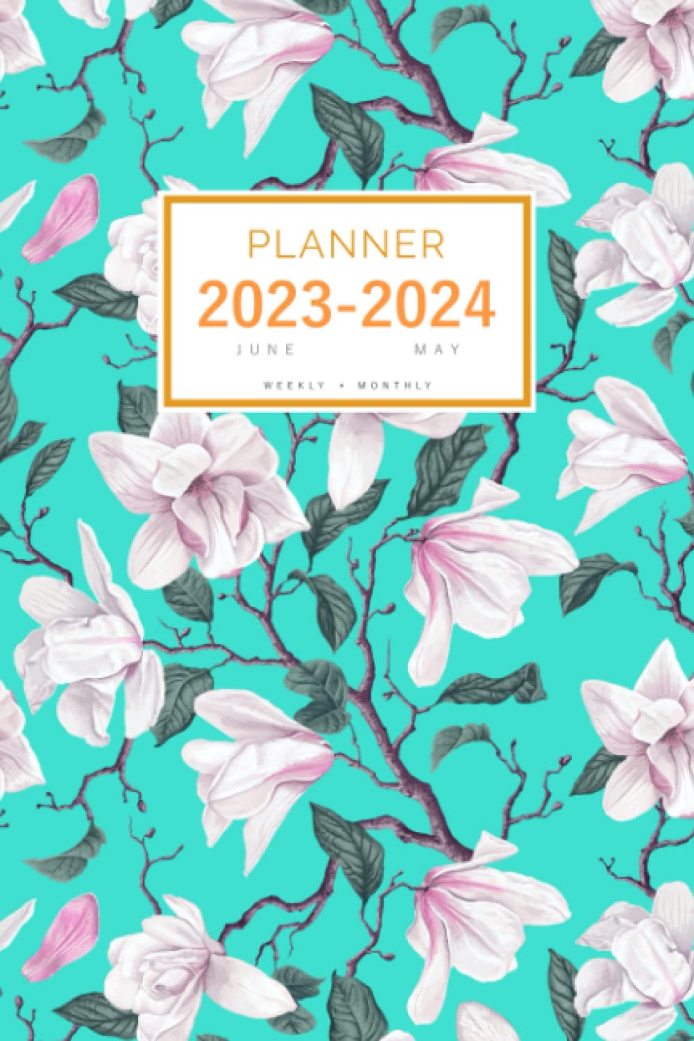 Planner 2023-2024: 6x9 Weekly and Monthly Organizer from June 2023 to May 2024 | Realistic Magnolia Flower Design Turquoise