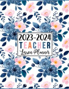 teacher lesson planner 2023-2024: large weekly and monthly teacher organizer calendar | lesson plan grade and record books for teachers (cute blue & pink watercolor flowers)
