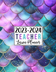 teacher lesson planner 2023-2024: large weekly and monthly teacher organizer calendar | lesson plan grade and record books for teachers (cute mermaid rainbow cover)