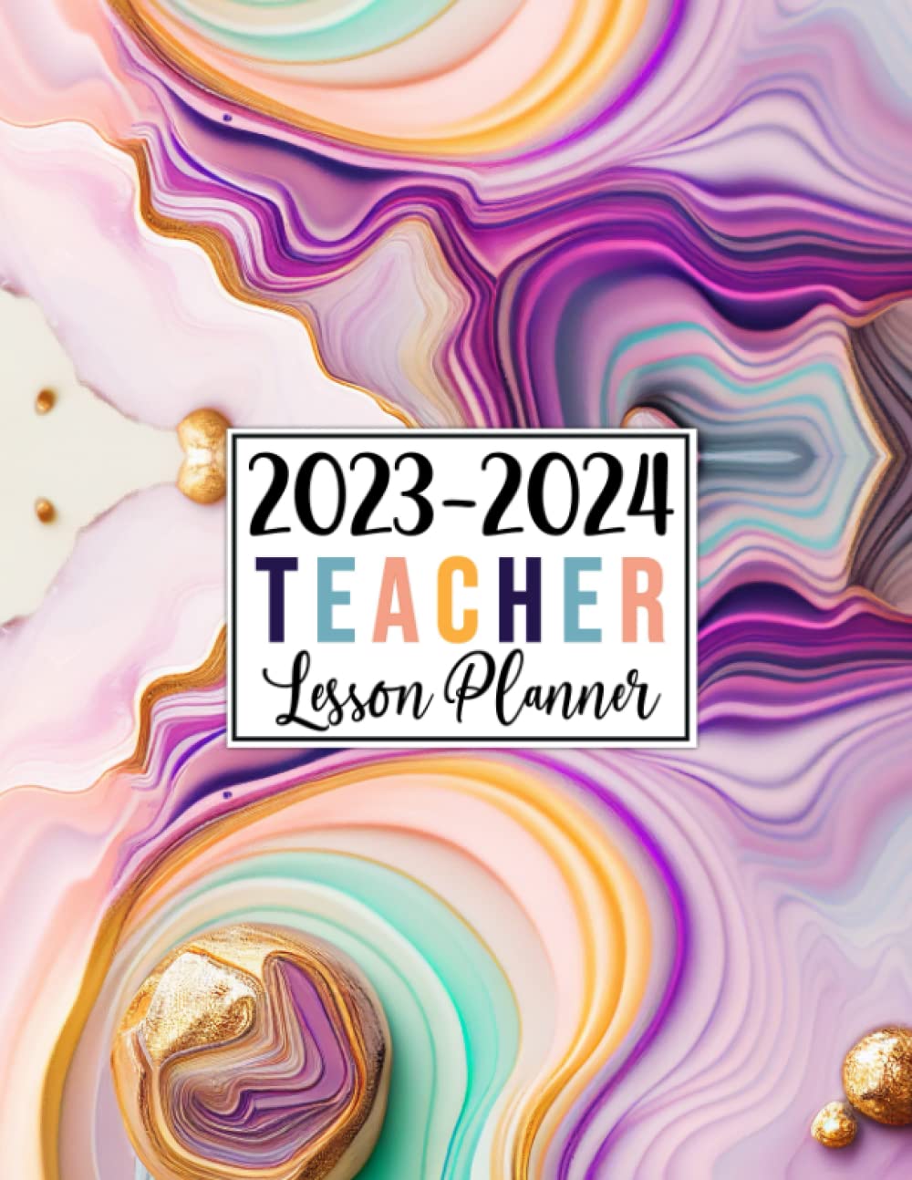 Teacher Lesson Planner 2023-2024: Large Weekly and Monthly Teacher Organizer Calendar | Lesson Plan Grade and Record Books for Teachers (Cute Rainbow Marble Cover)