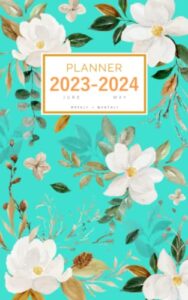 planner 2023-2024: 5x8 weekly and monthly organizer small from june 2023 to may 2024 | hand-drawn magnolia flower design turquoise