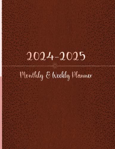 Monthly & Weekly Planner 2024-2025: Academic Planner 2024-2025, January 2024 To December 2025 Planner Monthly & Weekly, a Two-year Planner To Plan And Organize Your Goals For The Upcoming Years.