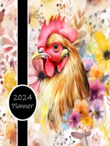 2024 planner: daily weekly and monthly calendar | schedule organizer | january to december | hardcover | chicken