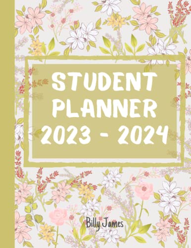 Student Planner 2023 2024: Academic Year 23-24 Monthly Weekly Daily Organizer