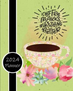 2024 planner: daily weekly and monthly calendar | schedule organizer | january to december | coffee