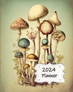 2024 planner: daily weekly and monthly calendar | schedule organizer | january to december | vintage mushroom