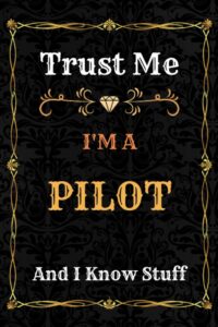 pilot notebook planner: trust me, i'm a pilot and i know stuff - a comprehensive journal for business and passion - over 120 pages of productivity and inspiration - great gift idea for men and women
