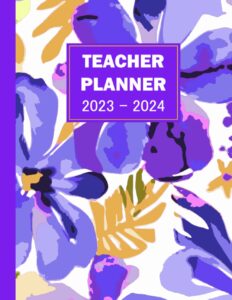 2023 - 2024 teacher lesson planner: from july 2023 to june 2024