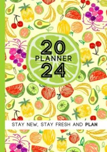 weekly and monthly planner 2024: medium sized scheduler & organizer, 7 x 10, jan 2024 - dec 2024, monthly and weekly goals with focus points, agenda, diary, fruity design