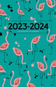 academic planner 2023-2024 small | funky flamingos: july - june | weekly & monthly | us federal holidays and moon phases