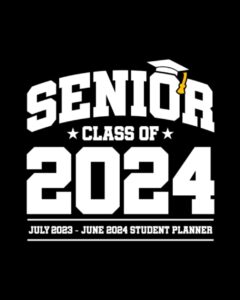 senior class of 2024 - july 2023 - june 2024 student planner