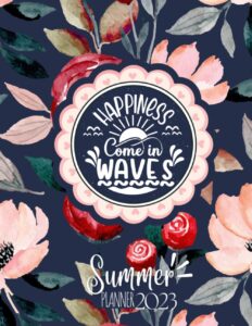 happiness come in waves: summer planner 2023 | 4-month summer calendar, 100 page journal, gratitude notebook, to-do list organizer.