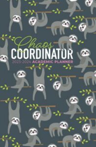 academic planner 2023-2024 small | chaos coordinator sloths (hardcover): july - june | weekly & monthly | us federal holidays and moon phases