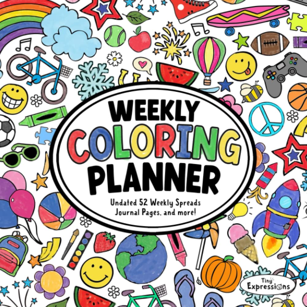 Weekly Coloring Planner for Kids & Teens: Undated 52 Weekly Spreads, Journal Pages & More!