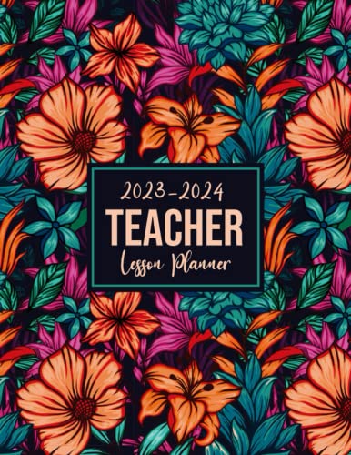 Teacher lesson planner 2023-2024: Monthly, Weekly, Daily Organizer From August 2023 to July 2024, Academic Year