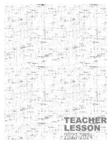 teacher lesson planner 2023-2024: monthly, weekly, daily organizer from august 2023 to july 2024, academic year
