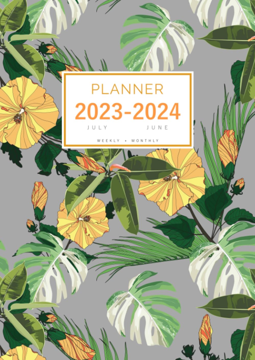 Planner July 2023-2024 June: A4 Weekly and Monthly Organizer | Summer Tropical Floral Design Gray