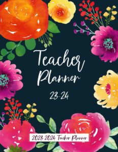 teacher planner 23-24: 2023-2024 teacher plan book large, academic year 12 months class organizer for women, 2023-2024 teacher agenda weekly and monthly , 8.5 x 11 in", with floral cover