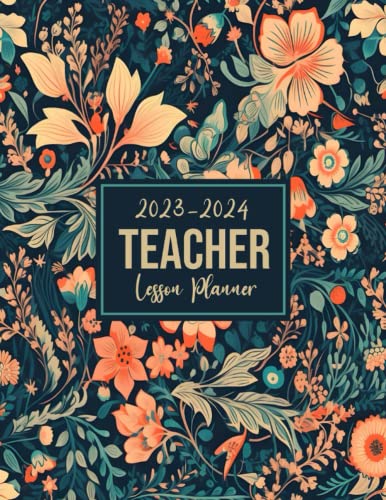 Teacher lesson planner 2023-2024: Monthly, Weekly, Daily Organizer From August 2023 to July 2024, Academic Year