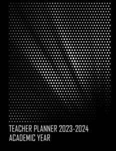 teacher lesson planner 2023-2024 academic year: monthly, weekly, daily organizer from august 2023 to july 2024