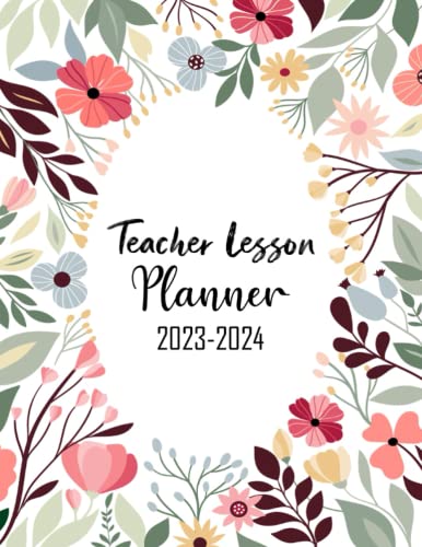 Teacher lesson planner 2023-2024: Monthly, Weekly, Daily Organizer From August 2023 to July 2024, Academic Year