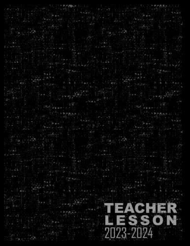 Teacher lesson planner 2023-2024: Monthly, Weekly, Daily Organizer From August 2023 to July 2024, Academic Year