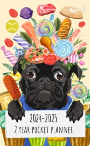 2024-2025 2 year pocket planner: 24 months small size january - december personalized plan & organizer schedule, appointment book for purse with adorable pug cover