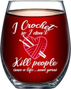 panvola i crochet so i don't kill people save a life send yarn crocheting stemless wine glass knitters crocheter gifts clear glasses for red white wine (17 oz)