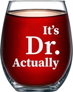 panvola it's dr actually doctor gifts stemless wine glass new phd med student son daughter from mom dad graduation gifts physician doctorate degree appreciation drinkware (17 oz)