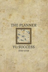 2023-2024, a daily weekly and monthly planner, for success, to be productive, july 2023-june 2024, 6 x 9 paperback, 365 pages, daily organisation