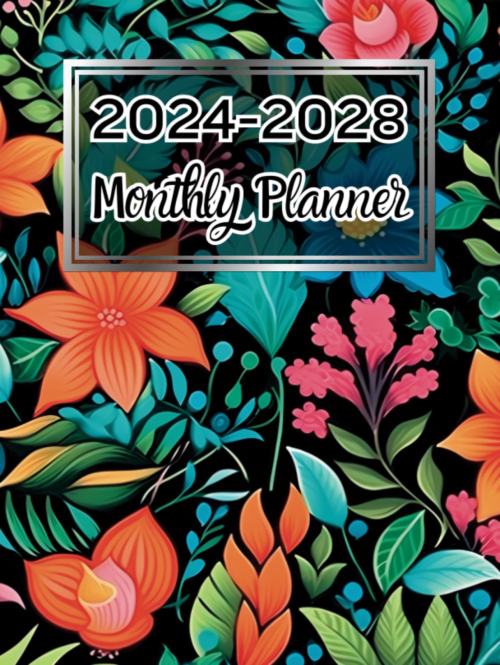 2024-2028 Monthly Planner: 5 Year Agenda from January 2024 to December 2028 with Yearly Overview and Federal Holidays | Monthly Goals, To Do List & ... Print Format| Pretty Black Floral Design