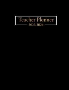 teacher planner 2023-2024: academic year monthly and weekly class organizer perfect for daily planning, 2023-2024 teacher calendar with quotes inside, 8.5 x 11 in", luxury golden cover