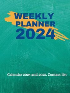 weekly planner 2024: calendar 2025 and contact list included