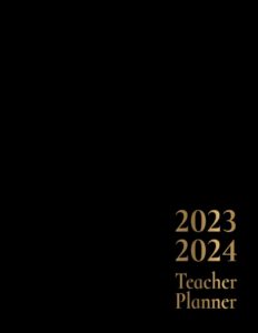 2023-2024 teacher planner: 2023-2024 teacher timetable, teacher journal 2023-2024 from aug 2023 - july 2024 with quotes inside, deluxe cover design and black color