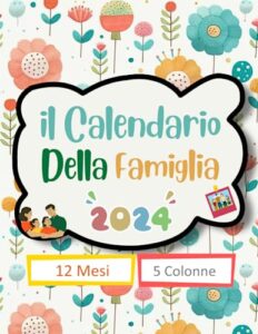 il calendario della famiglia 2024: planner mensile per organizzare ogni membro della famiglia, 5 colonne, 12 mesi gennaio 2024 - dicembre 2024, idea regalo per la famiglia (italian edition)