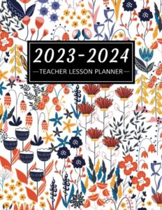 teacher lesson planner 2023-2024: july to june weekly & monthly class organizer for teachers