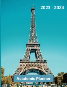 academic planner 2023 - 2024: eiffel tower - paris theme