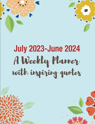 July 2023 to June 2024 Weekly Planner with Motivational Quotes To Encourage Your Success & Happiness: A Gift Diary for Women, One Week Per Page with Inspiring Quotes