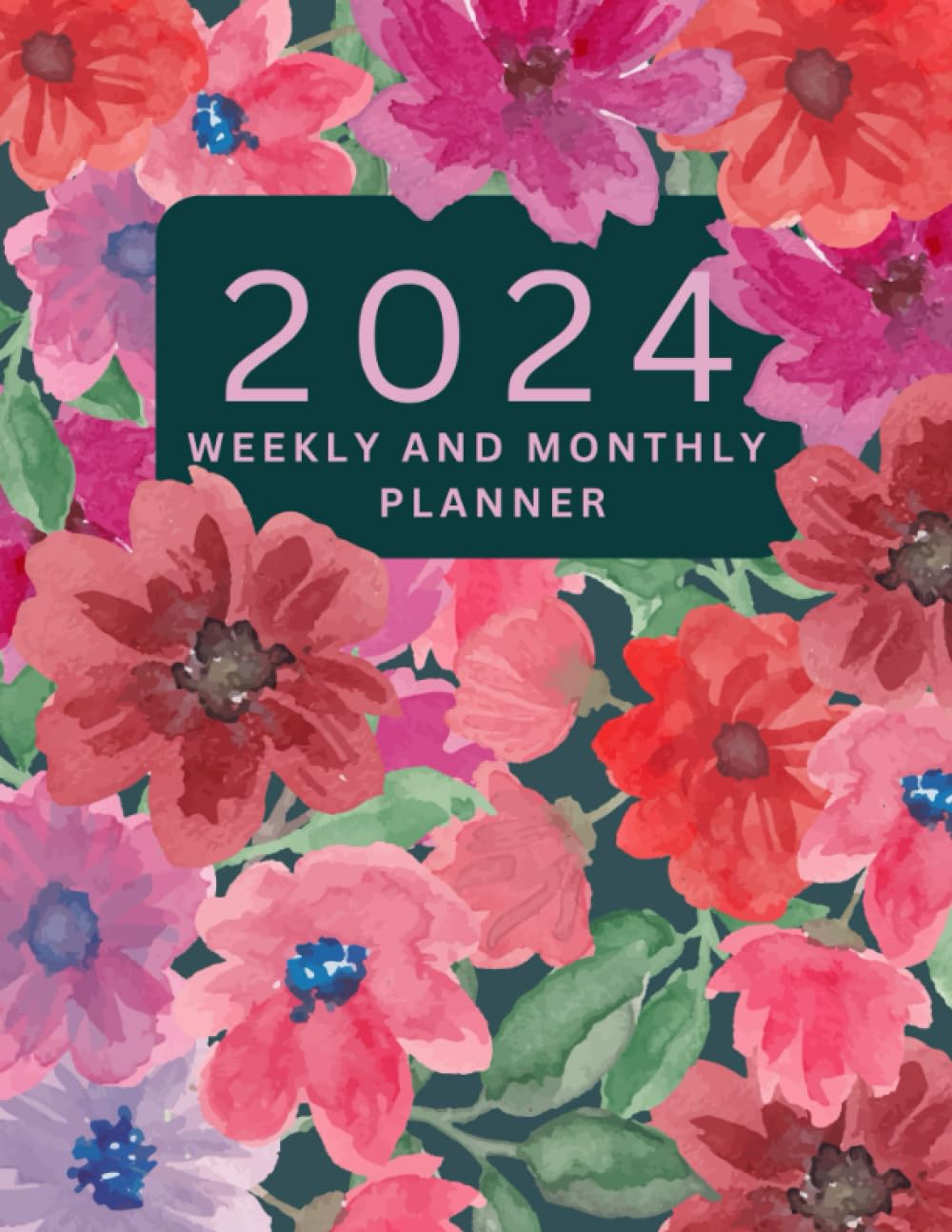 2024 Planner Weekly and Monthly: Stay on Track, Stay Focused, and Take Control of Your Life, watercolor floral cover