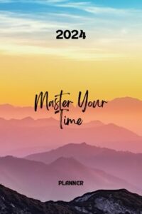 master your time: monthly and weekly planner for 2024, one year calendar schedule organizer , from january to december 12 months , mountain cover