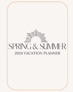 2024 spring & summer vacation planner