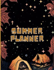 summer planner 2024 : a complete planner for monthly adventures, daily delights, and more