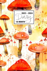 2023 - 2024: 18 month diary a5 week to view on 2 pages weekly journal agenda wo2p planner jul 23 to dec 24 horizontal with moon phases, uk & us ... red mushroom toadstool fairytale pattern