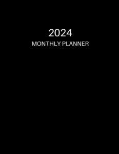 2024 monthly planner black cover : large one year planner from jan 2024 - dec 2024 8.5" x 11": ( 12 months planner)