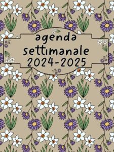 agenda settimanale 2024-2025: pianifica e completa le tue attività quotidiane con questo planner di 2 pagine da 24 mesi e 1 settimana con copertina floreale. (italian edition)
