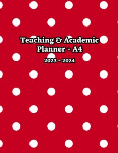 teaching & academic planner - a4 2023-2024: red with white polka dots school planning diary