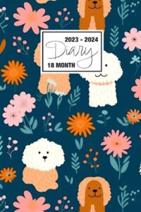 2023 - 2024: 18 month diary a5 week to view on 2 pages weekly journal agenda wo2p planner jul 23 to dec 24 horizontal with moon phases, uk & us ... canine companions floral teal pink dog-themed